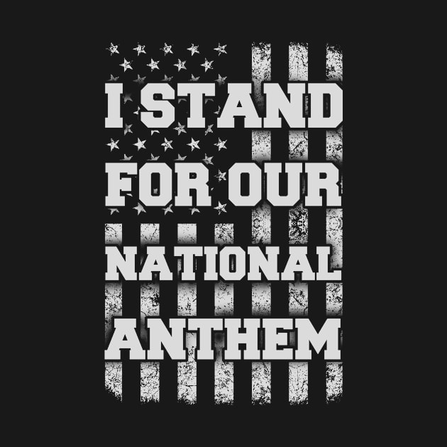 I STAND FOR OUR NATIONAL ANTHEM T Shirt by tshirttrending