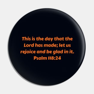 Bible Verse Psalm 118:24 Pin