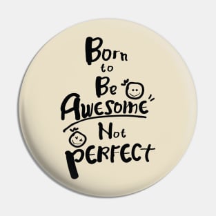 Born to be awesome Pin