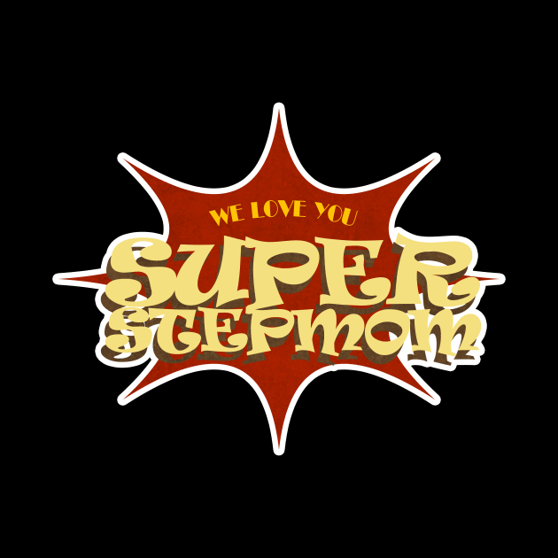 Super Stepmom Best Stepmom Ever by LycheeDesign