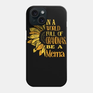 Sunflower- In the world full of Grandmas, be a Mema Phone Case