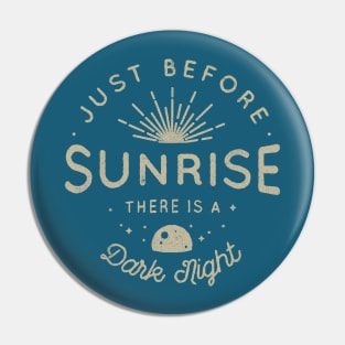 Just before sunrise, there's a dark night Pin