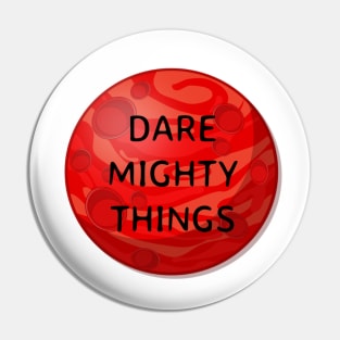 Dare mighty things Pin