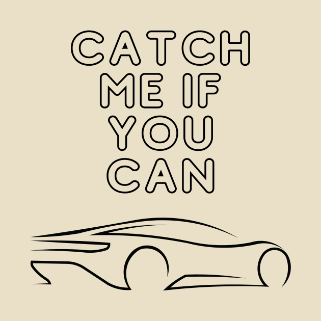 CATCH ME IF YOU CAN by trendyhoodiesandshirts