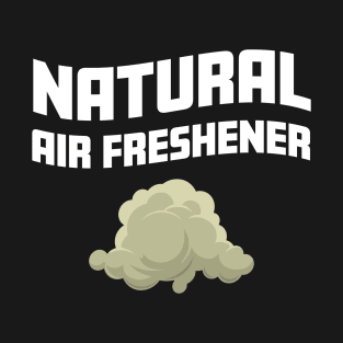 Natural Air Freshener Funny Farting Gag and Fart Zone Humor T-Shirt