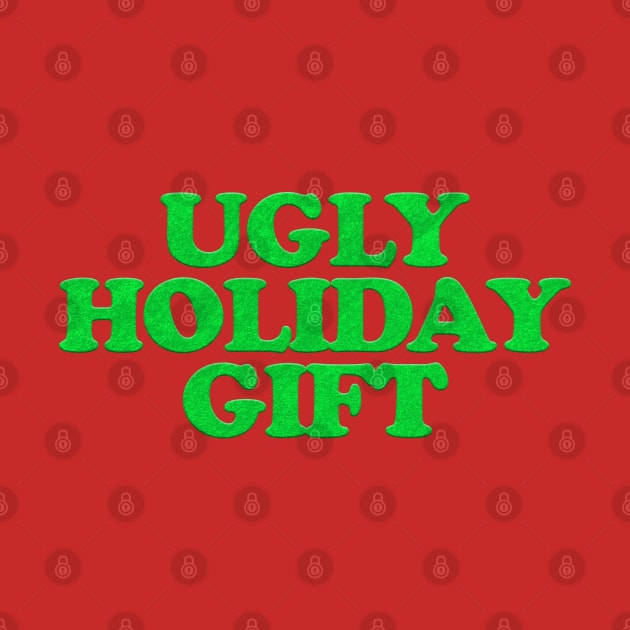 UGLY HOLIDAY GIFT by Xanaduriffic