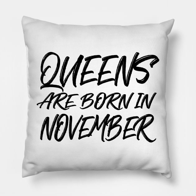 Queens are born in November Pillow by V-shirt