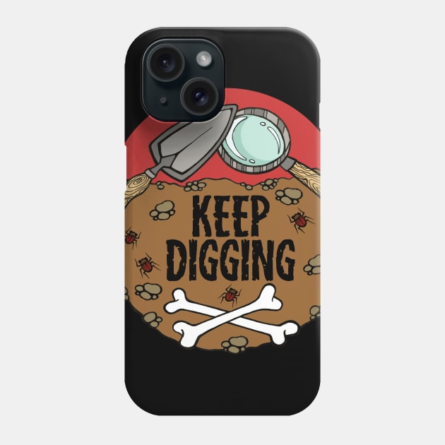 Keep Digging Phone Case by Earthenwood