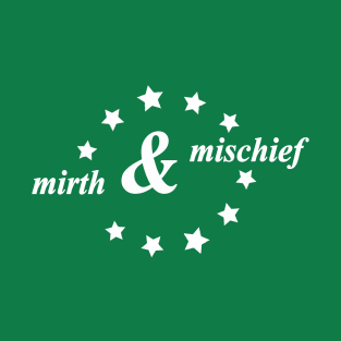 mirth and mischief T-Shirt