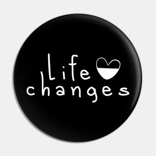 Life Changes With Time Fine Art With Minimal Text With Heart Pin