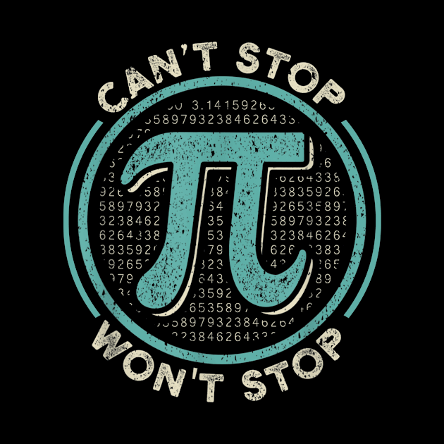 Can't Stop Pi Won't Stop Math Pi Day Funny Maths Club Gift by johnii1422