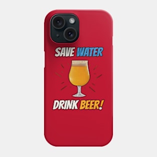 Save Water - Drink Beer Phone Case