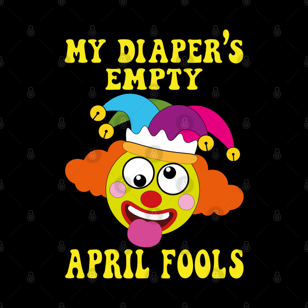 My Diapers Empty - April Fools!: The Ultimate Prank T-Shirt by chems eddine