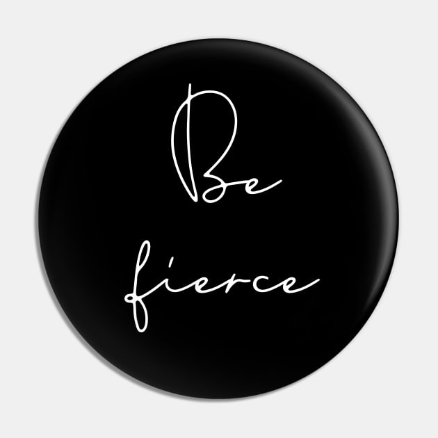 Be fierce Pin by LemonBox