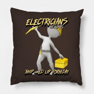 Electricians: Always 'Amp'-ed Up for the Day Pillow