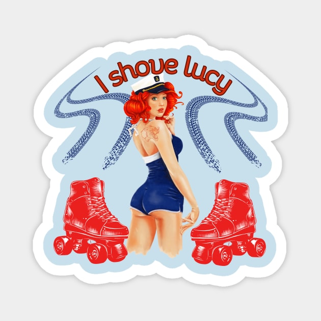 I Shove Lucy Magnet by Artistic Oddities