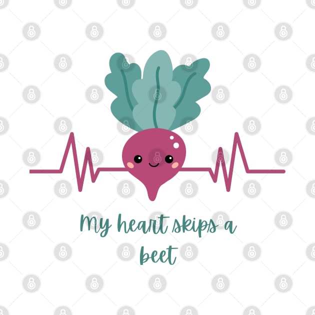 My Heart Skips A Beet by Nomadic Raconteur