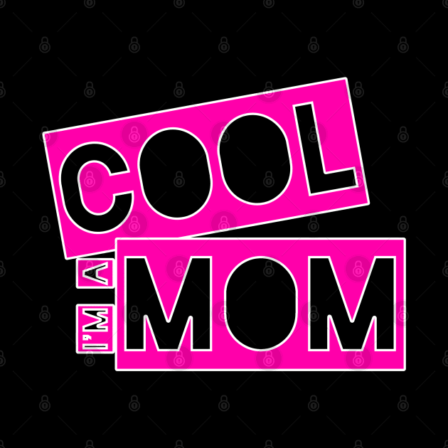 I'm a cool Mom by CoolMomBiz