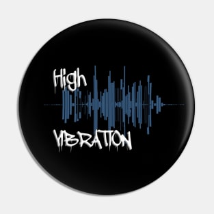 High Vibrations Pin