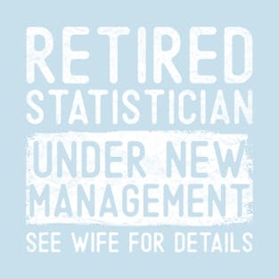 Retired Statistician Under New Management See Wife Funny Grandpa T-Shirt