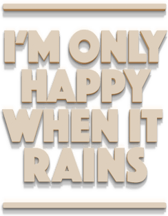 I'm Only Happy When It Rains - Typographic Design Magnet