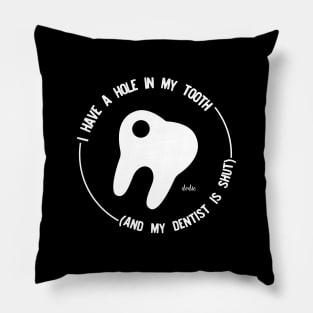 Hole in my Tooth Pillow