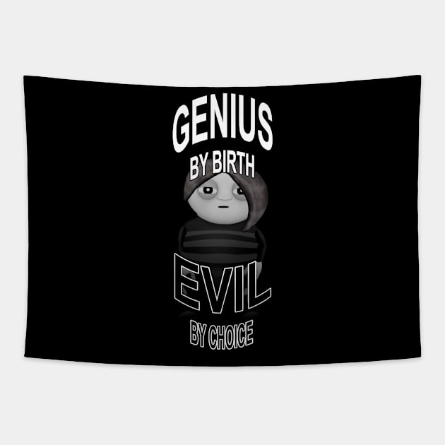 GENIUS BY BIRTH EVIL BY CHOICE Tapestry by ied