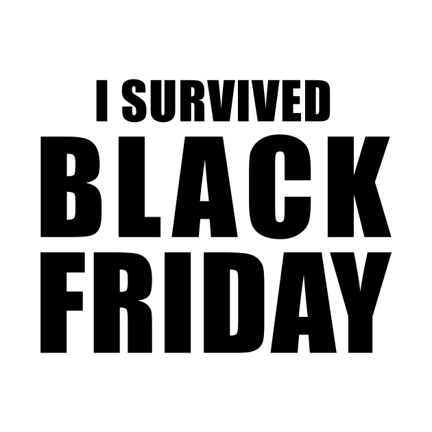 I Survived Black Friday by quoteee