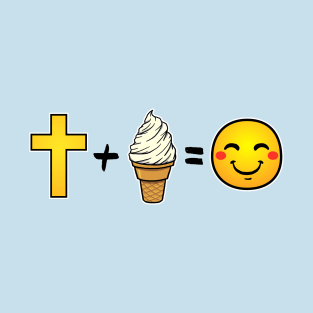 Christ plus Vanilla Ice Cream equals happiness T-Shirt