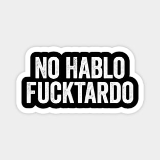 No Hablo Fucktardo Vintage Text White Magnet