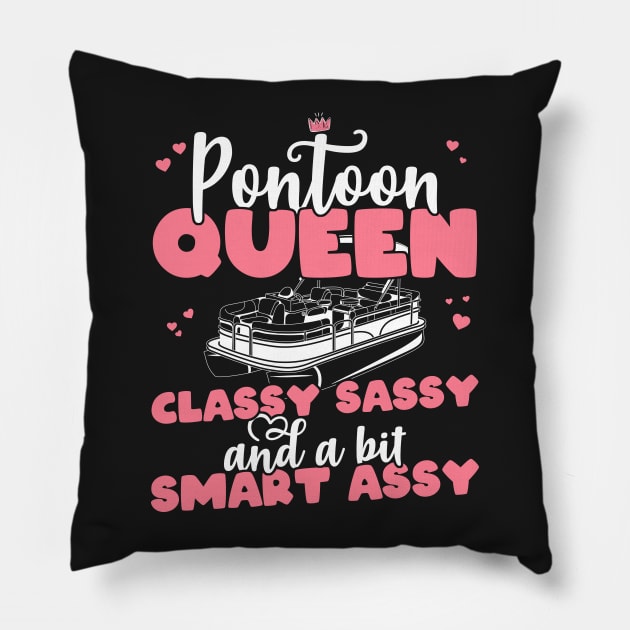 Pontoon Queen Classy Sassy and a bit Smart Assy - Boat Girl design Pillow by theodoros20