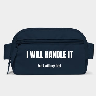 Relatable Emotion Quote: I Will Handle It, But I'll Cry First Bag