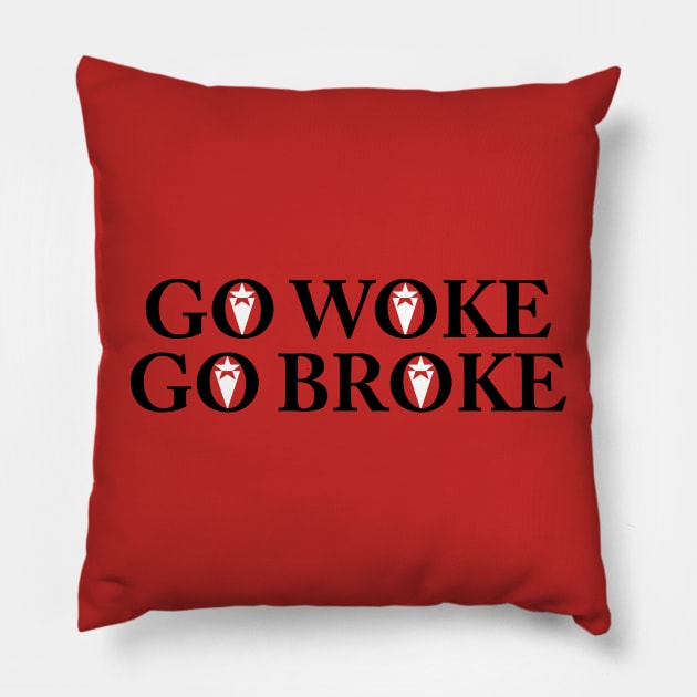 Go woke, go broke Pillow by ericsyre