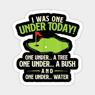I Was One Under Today Golfer Golf Lover Golfing Magnet