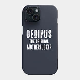 Psychology Psychologist Gift Idea - Psychiatrist Therapist - Oedipus, The Original MotherFucker Phone Case