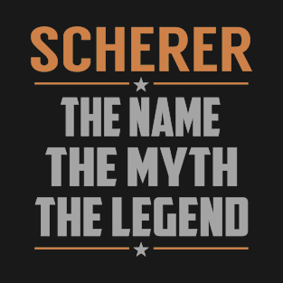 SCHERER The Name The Myth The Legend T-Shirt