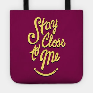 Stay Close to Me (YB) Tote