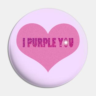 I Purple You. Pin