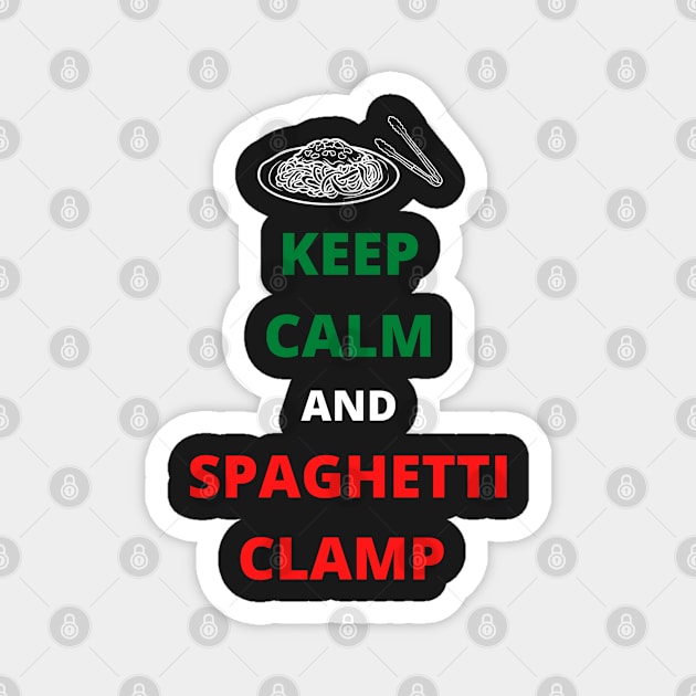 Keep calm and spaghetti clamp Magnet by Rubi16