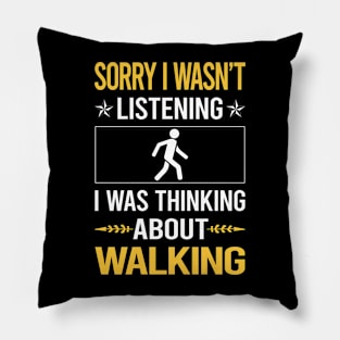 Sorry I Was Not Listening Walking Pillow