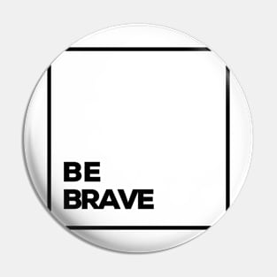 be brave Pin