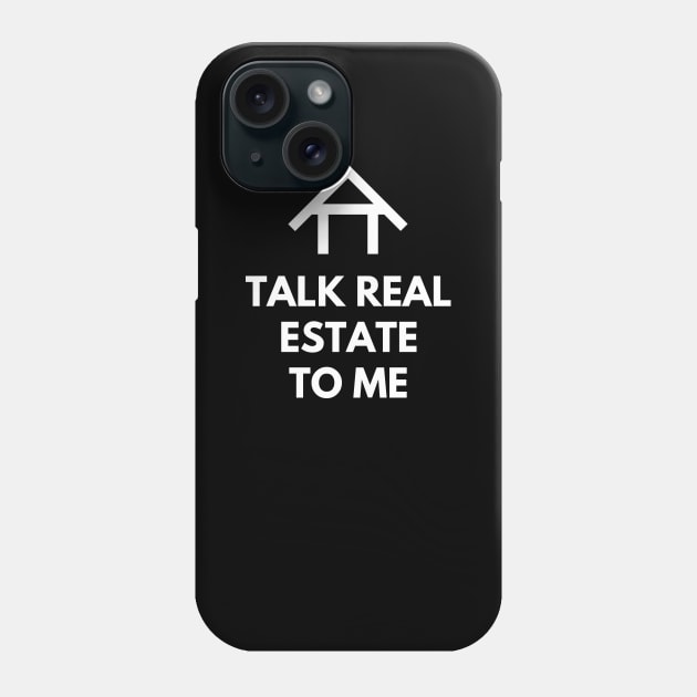 Talk Real Estate To Me Phone Case by The Favorita