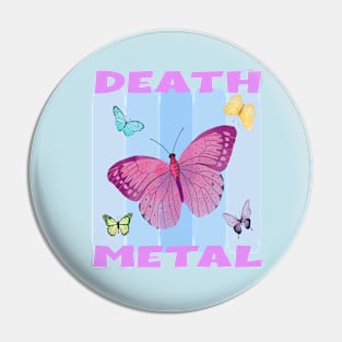 Sarcastic Death Metal Butterflies Pin