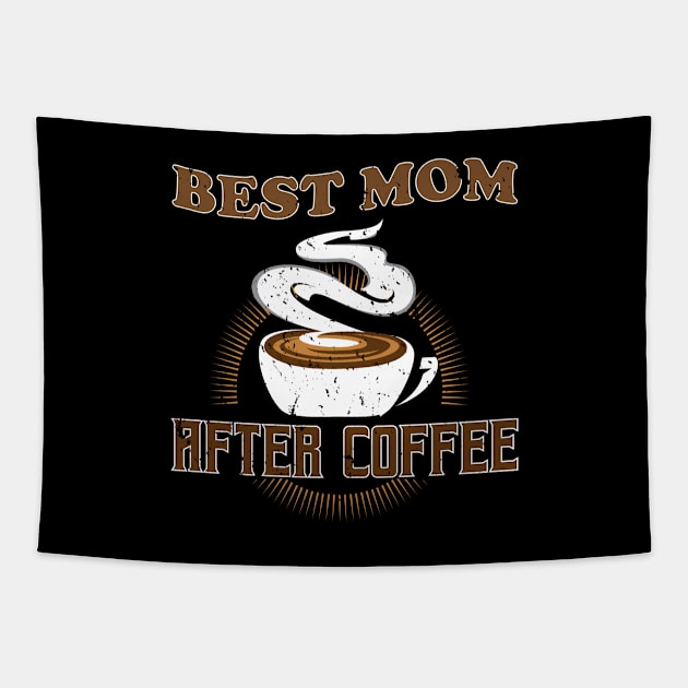 Best Mom After Coffee - Gift For coffee mom coffee Tapestry by giftideas