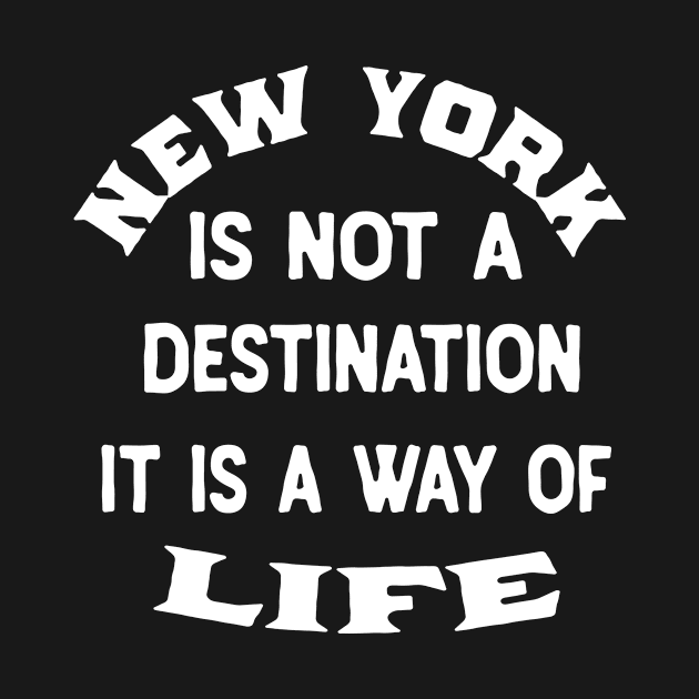 New York Is Not A Destination It Is A Way Of Life by ChangeRiver