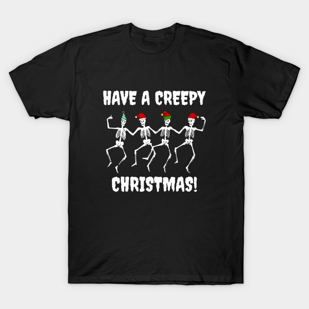 Have A Creepy Christmas - Christmas - T-Shirt