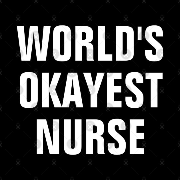 World's Okayest Nurse - White Text by SpHu24