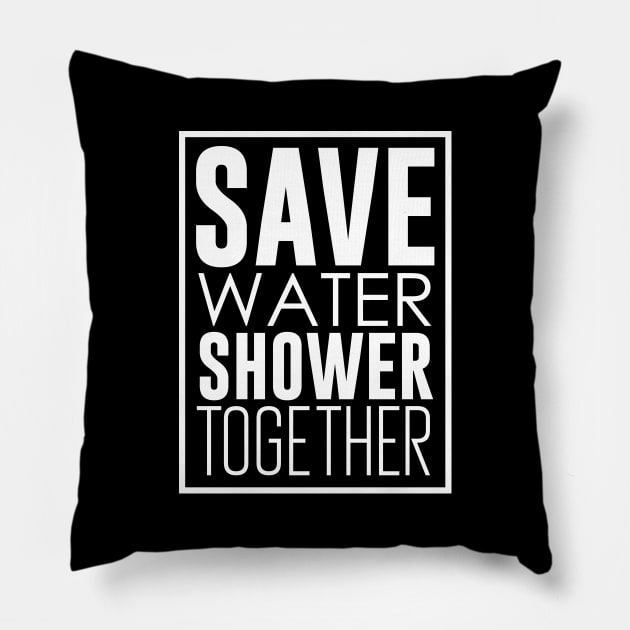 Save Water Shower Together Pillow by artsylab