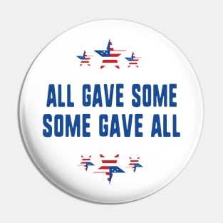 All gave some some gave all- Memorial day Pin