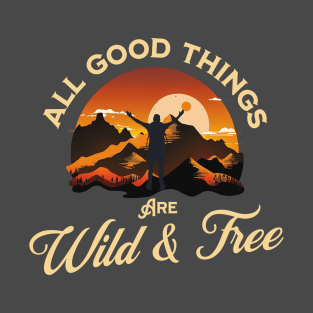 Wild and Free - Hiking, Camping and Outdoor Enthusiasts T-Shirt